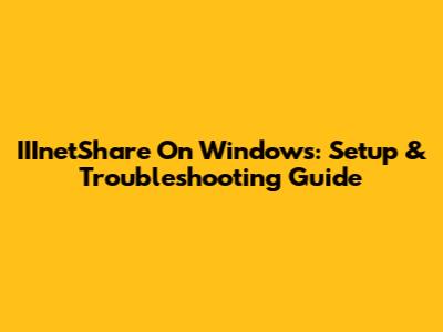 IIInetShare On Windows: Setup & Troubleshooting Guide