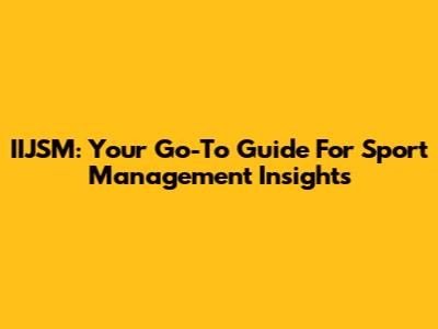 IIJSM: Your Go-To Guide For Sport Management Insights