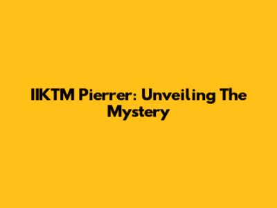 IIKTM Pierrer: Unveiling The Mystery