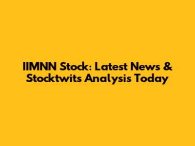 IIMNN Stock: Latest News & Stocktwits Analysis Today