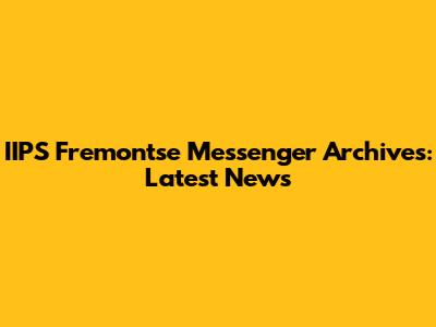 IIPS Fremontse Messenger Archives: Latest News