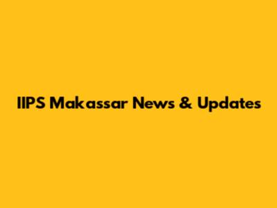 IIPS Makassar News & Updates