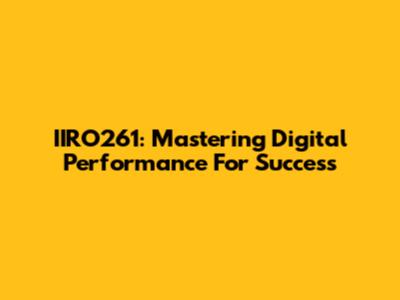 IIRO261: Mastering Digital Performance For Success