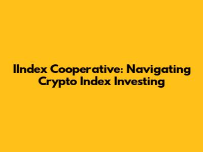 IIndex Cooperative: Navigating Crypto Index Investing
