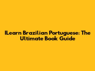 ILearn Brazilian Portuguese: The Ultimate Book Guide