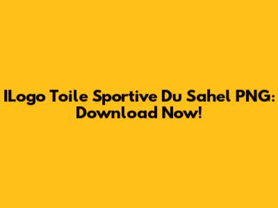 ILogo Toile Sportive Du Sahel PNG: Download Now!