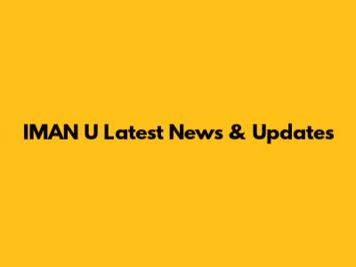 IMAN U Latest News & Updates