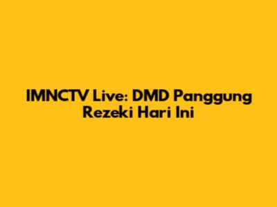 IMNCTV Live: DMD Panggung Rezeki Hari Ini