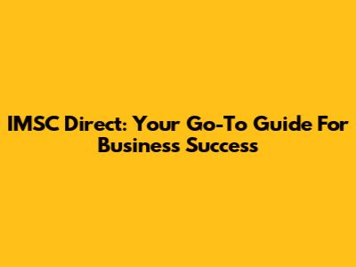 IMSC Direct: Your Go-To Guide For Business Success