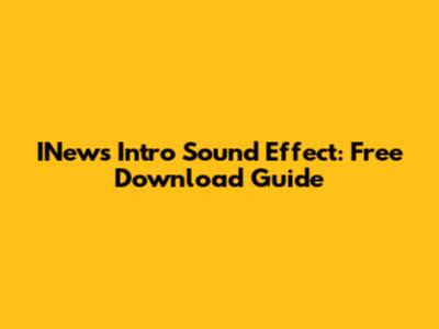 INews Intro Sound Effect: Free Download Guide