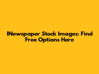INewspaper Stock Images: Find Free Options Here