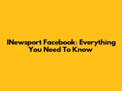 INewsport Facebook: Everything You Need To Know