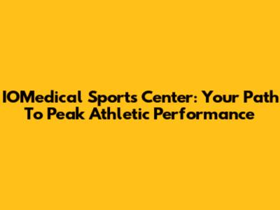 IOMedical Sports Center: Your Path To Peak Athletic Performance