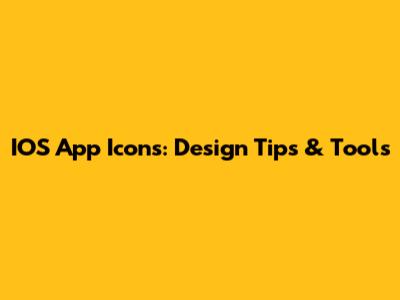IOS App Icons: Design Tips & Tools