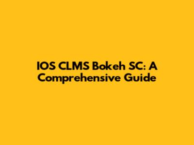 IOS CLMS Bokeh SC: A Comprehensive Guide
