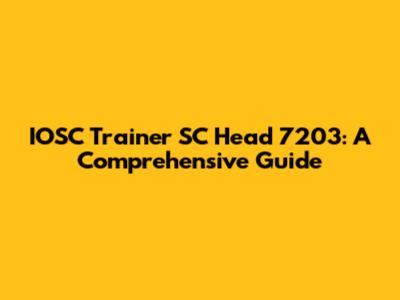 IOSC Trainer SC Head 7203: A Comprehensive Guide
