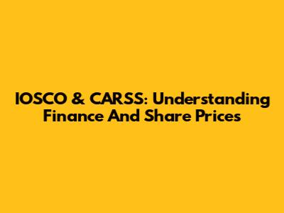 IOSCO & CARSS: Understanding Finance And Share Prices