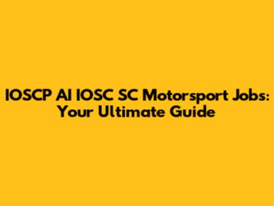IOSCP AI IOSC SC Motorsport Jobs: Your Ultimate Guide