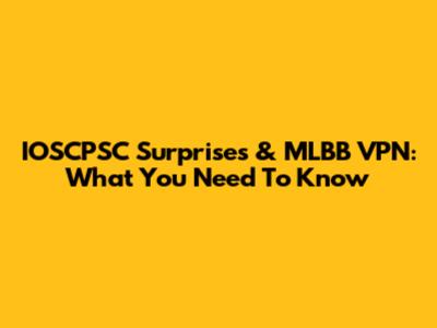 IOSCPSC Surprises & MLBB VPN: What You Need To Know