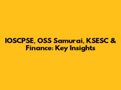 IOSCPSE, OSS Samurai, KSESC & Finance: Key Insights