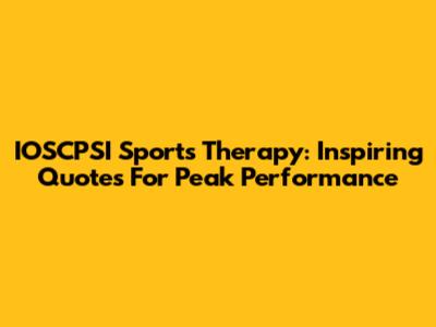 IOSCPSI Sports Therapy: Inspiring Quotes For Peak Performance