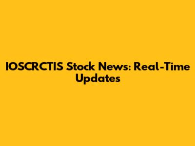 IOSCRCTIS Stock News: Real-Time Updates