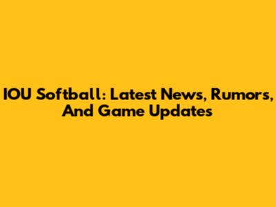 IOU Softball: Latest News, Rumors, And Game Updates