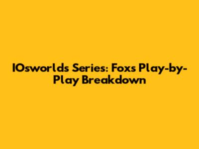 IOsworlds Series: Fox's Play-by-Play Breakdown
