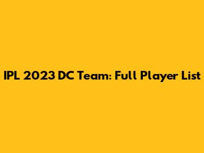 IPL 2023 DC Team: Full Player List