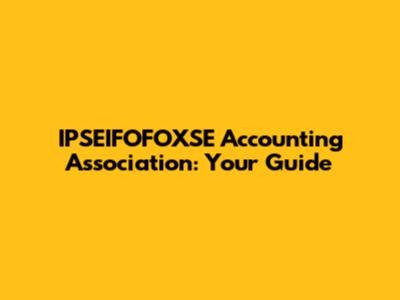 IPSEIFOFOXSE Accounting Association: Your Guide