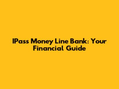 IPass Money Line Bank: Your Financial Guide