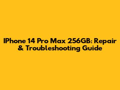 IPhone 14 Pro Max 256GB: Repair & Troubleshooting Guide