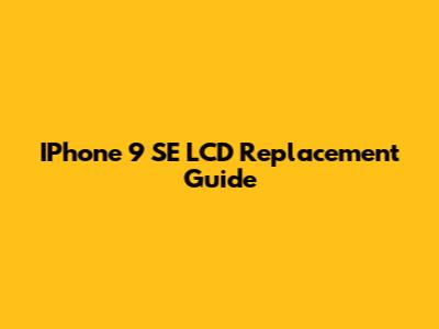 IPhone 9 SE LCD Replacement Guide
