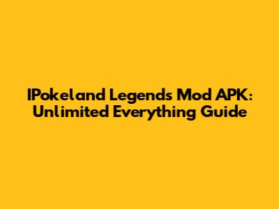 IPokeland Legends Mod APK: Unlimited Everything Guide