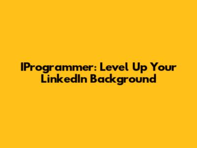 IProgrammer: Level Up Your LinkedIn Background