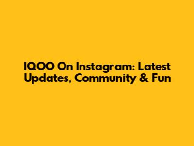 IQOO On Instagram: Latest Updates, Community & Fun