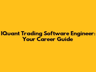 IQuant Trading Software Engineer: Your Career Guide