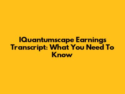 IQuantumscape Earnings Transcript: What You Need To Know