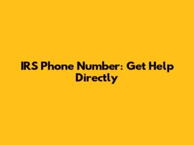 IRS Phone Number: Get Help Directly