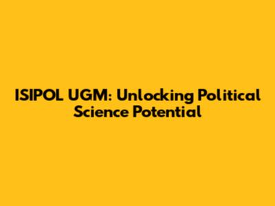 ISIPOL UGM: Unlocking Political Science Potential