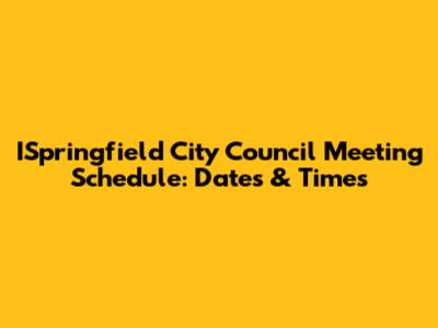 ISpringfield City Council Meeting Schedule: Dates & Times