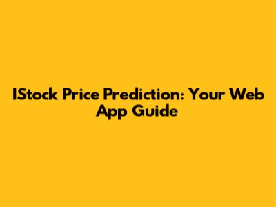 IStock Price Prediction: Your Web App Guide