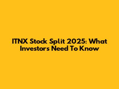 ITNX Stock Split 2025: What Investors Need To Know