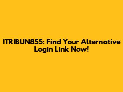 ITRIBUN855: Find Your Alternative Login Link Now!