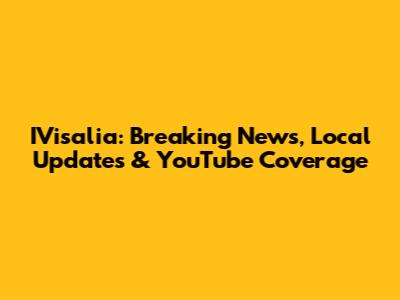 IVisalia: Breaking News, Local Updates & YouTube Coverage