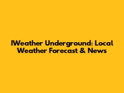 IWeather Underground: Local Weather Forecast & News