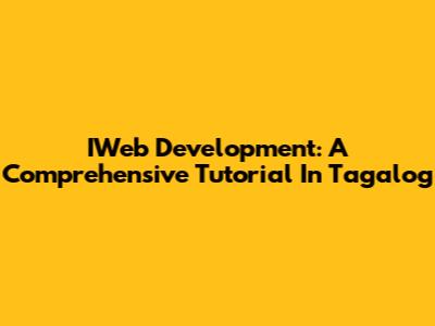 IWeb Development: A Comprehensive Tutorial In Tagalog