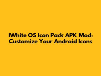 IWhite OS Icon Pack APK Mod: Customize Your Android Icons