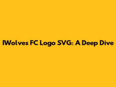 IWolves FC Logo SVG: A Deep Dive