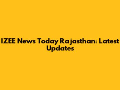 IZEE News Today Rajasthan: Latest Updates